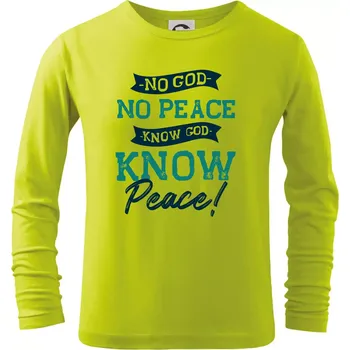 Dětská móda No God no peace, know god know peace - Triko dětské Long Sleeve - 104-110cm / 3-4 roky ( Limetková )