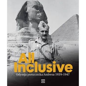 All Inclusive. Odyseja porucznika Adresa 1939-1947 Joanna Kinowska, Michał Wójcik, Tomasz Wójcik