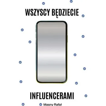 Wszyscy będziecie influencerami. Książka z autografem