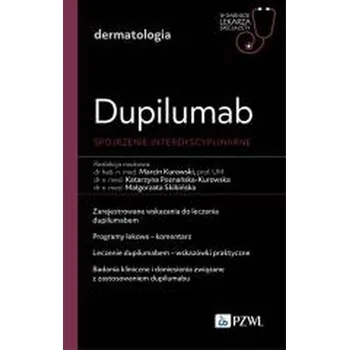 Dupilumab - spojrzenie interdyscyplinarne - Marcin Kurowski, Katarzyna Poznańska-Kurowska, Ma