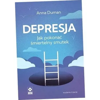 Depresja. Jak pokonać śmiertelny smutek w.3 Duman Anna