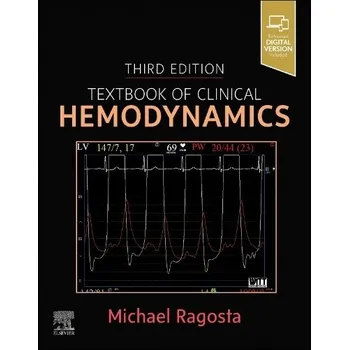 Textbook of Clinical Hemodynamics - Ragosta, Michael (Professor of Medicine, Director, Cardiac Catheterization Laboratories, Cardiovascular Division, University of Virginia Health System, Charlottesville, Virginia, USA)