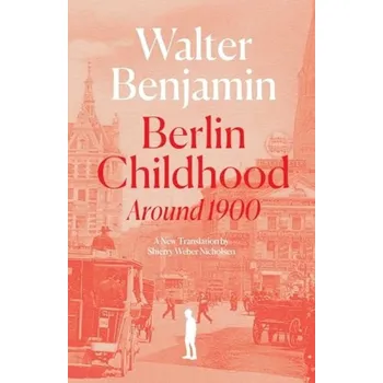 Cizojazyčná kniha Berlin Childhood around 1900 - Benjamin, Walter