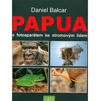 Literární cestopis Papua s fotoaparátem ke stromovým lidem