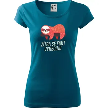 Dámské tričko Zítra se fakt vyhecuju - Dámské triko Pure - S ( Petrolejová )