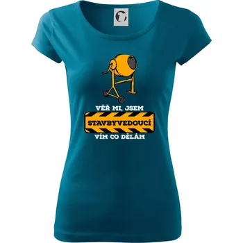 Vím co dělám stavbyvedoucí - Dámské triko Pure - S ( Petrolejová )