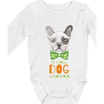 I am bull dog, you are not - Body kojenecké s dlouhým rukávem - Dlouhý r. 3-6 měs ( Bílá )