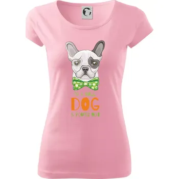 Dámské oblečení I am bull dog, you are not - Dámské triko Pure - XS ( Růžová )