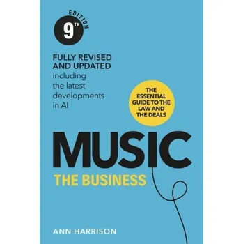 Populárně naučná literatura pro dospělé Music: The Business (9th edition) - Abramson, Ann; Harrison, Nancy