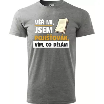 Pánské tričko Sablio Tričko s potiskem Věř mi, jsem pojišťovák - šedé S