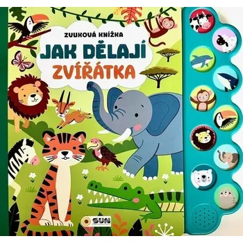 Jak dělají zvířátka Zvuková knížka