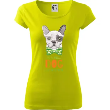 Dámské tričko I am bull dog, you are not - Dámské triko Pure - S ( Limetková )