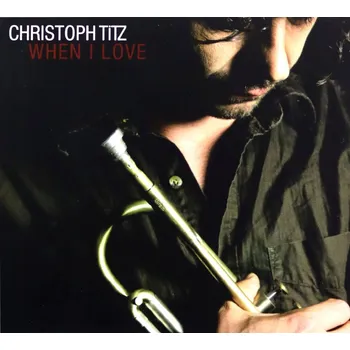 Zahraniční hudba When I Love Christoph Titz CD