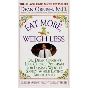 Eat More, Weigh Less: Dr. Dean Ornish's Life Choice Program for Losing Weight Safely While Eating Abundantly – Dean Ornish (EN)