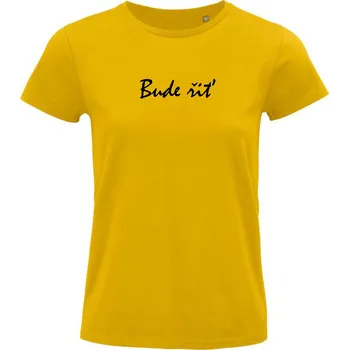 Dámské tričko Dámské tričko "Bude řiť" Velikost: XXL, Barva: Zlatá