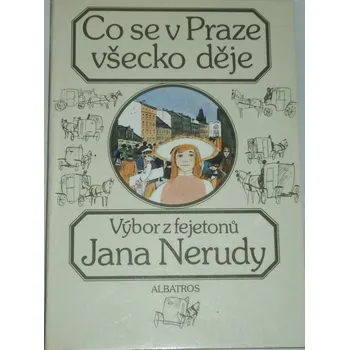 Co se v Praze všecko děje (Výbor z fejetonů Jana Nerudy)