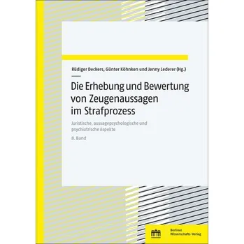 Die Erhebung und Bewertung von Zeugenaussagen im Strafprozess - Deckers, Rüdiger [DE] (2025, Brožovaná, BWV Berliner-Wissenschaft)