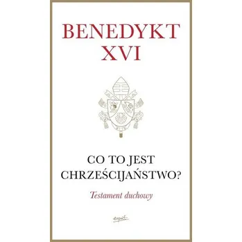 Co to jest chrześcijaństwo? (miękka oprawa) - Benedykt XVI