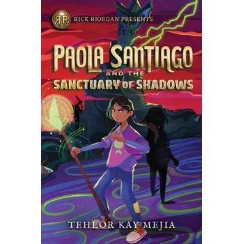 Rick Riordan Presents Paola Santiago and the Sanctuary of Shadows (a Paola Santiago Novel Book 3) (MEJIA TEHLOR)(Brožovaná)