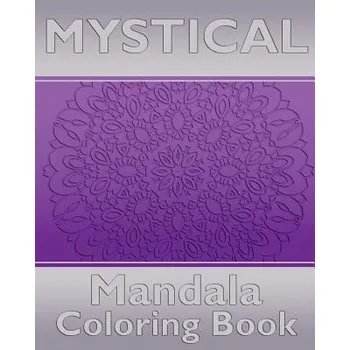 Cizojazyčná kniha Mystical Mandala Coloring Book: Coloring Painting, Mindfulness Workbook, Alternative Medicine and More Than 50 Mandala Coloring Pages for Inner Peace (Cathy Osterberg)(Brožovaná)