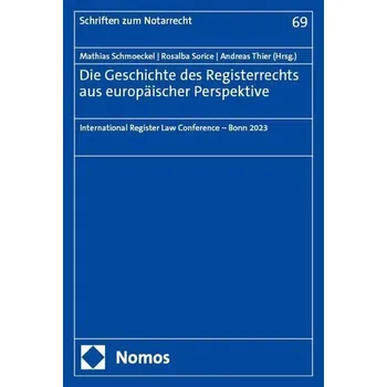 Die Geschichte des Registerrechts aus europäischer Perspektive - Schmoeckel, Mathias