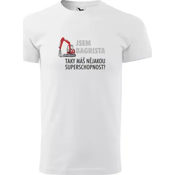 Sablio Tričko s potiskem Jsem bagrista, taky máš nějakou superschopnost? - bílé 5XL