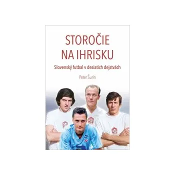 Šurín, Peter - Storočie na ihrisku
