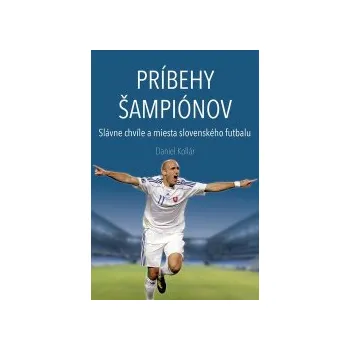 Kollár, Daniel - Príbehy šampiónov
