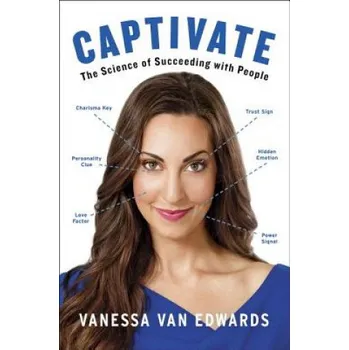 Umění Captivate: The Science of Succeeding with People – Vanessa Van Edwards (EN)