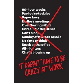 Cizí jazyk It Doesn't Have to Be Crazy at Work – Jason Fried,David Heinemeier Hansson (EN)