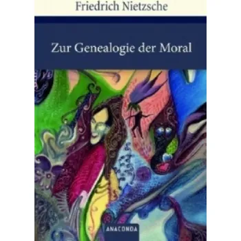 Zur Genealogie der Moral: Eine Streitschrift – Friedrich Nietzsche (DE)