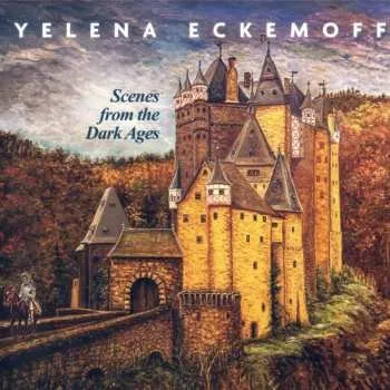 Zahraniční hudba 2CD Yelena Eckemoff: Scenes From The Dark Ages 2025
