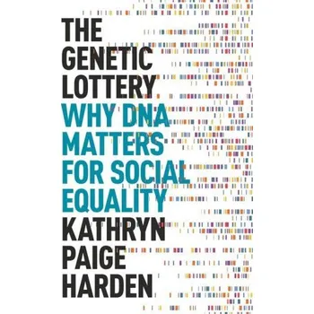 Genetic Lottery: Why DNA Matters for Social Equality – Kathryn Paige Harden (EN)