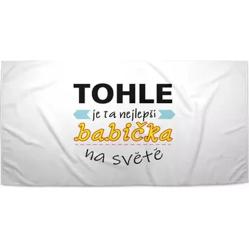 Sablio Ručník Tohle je ta nejlepší babička na světě - 30x50 cm