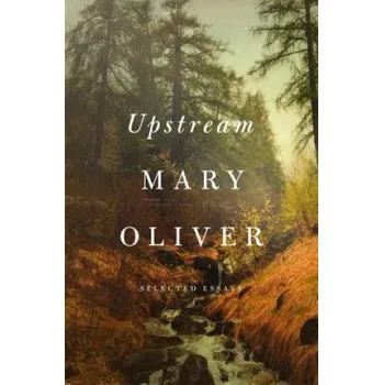 Beletrie pro dospělé Upstream: Selected Essays – Mary Oliver (EN)