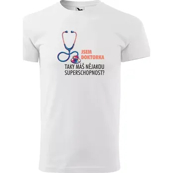Sablio Tričko s potiskem Jsem doktorka, taky máš nějakou superschopnost? - bílé S