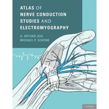 Cizojazyčná kniha Atlas of Nerve Conduction Studies and Electromyography (A. Arturo Leis,Michael P. Schenk)(Pevná)