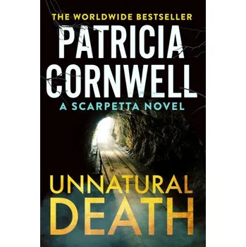 Beletrie pro dospělé Unnatural Death: The gripping new Kay Scarpetta thriller – Patricia Cornwell (EN)