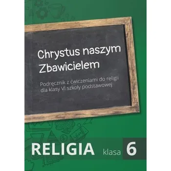 Religia SP 6 podr Chrystus naszym Zbawicielem - praca zbiorowa