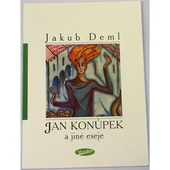 Literární biografie Deml Jakub - Jan Konůpek a jiné eseje