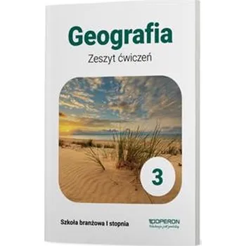 Geografia 3. Zeszyt ćwiczeń. Szkoła branżowa. Nowa podstawa prog