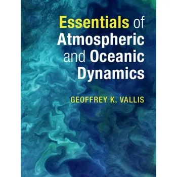 Essentials of Atmospheric and Oceanic Dynamics - Vallis, Geoffrey K. (University of Exeter)