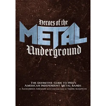 Cizojazyčná kniha Heroes of the Metal Underground: The Definitive Guide to 1980s American Independent Metal Bands (Brožovaná)