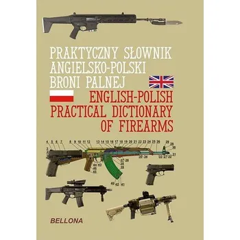 Cizí jazyk Praktyczny słownik angielsko-polski broni palnej - praca zbiorowa