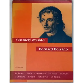 Bolzano Bernard - Osamělý myslitel