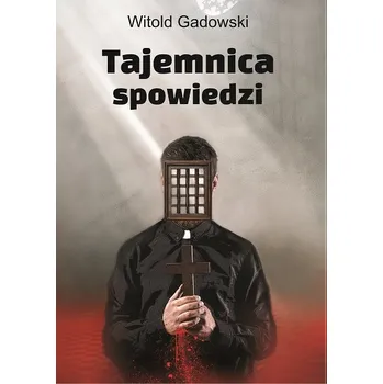 Tajemnica spowiedzi Witold Gadowski