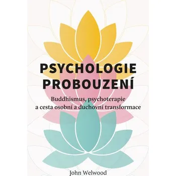 Psychologie probouzení - Buddhismus, psychoterapie a cesta osobní a duchovní transformace