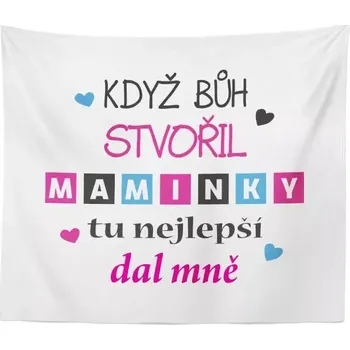 deka Sablio Deka Když Bůh stvořil maminky: 150x120 cm