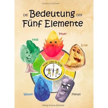 Pohádka Die Bedeutung der Fünf Elemente - Schröder, Andrea