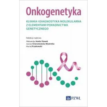 Onkogenetyka. Klinika i diagnostyka molekularna... - praca zbiorowa